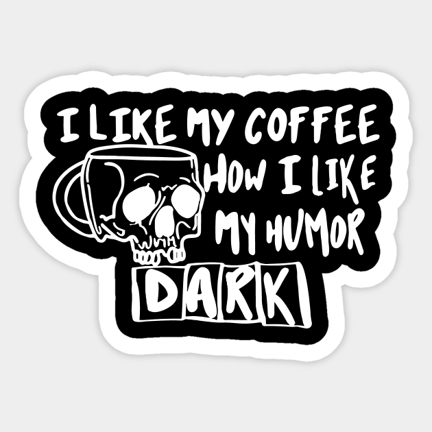 I Like My Coffee How I Like My Humor Dark Sticker by ChrifBouglas